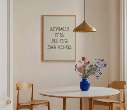 Actually It Is All Fun And Games Print | Digital Download