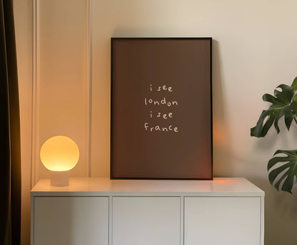 I See London I See France Funny Quote Print | Digital Download