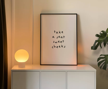 Take A Seat Sweet Cheeks Funny Quote Print | Digital Download