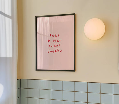 Take A Seat Sweet Cheeks Funny Quote Print | Digital Download