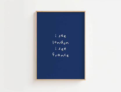 I See London I See France Funny Quote Print | Digital Download
