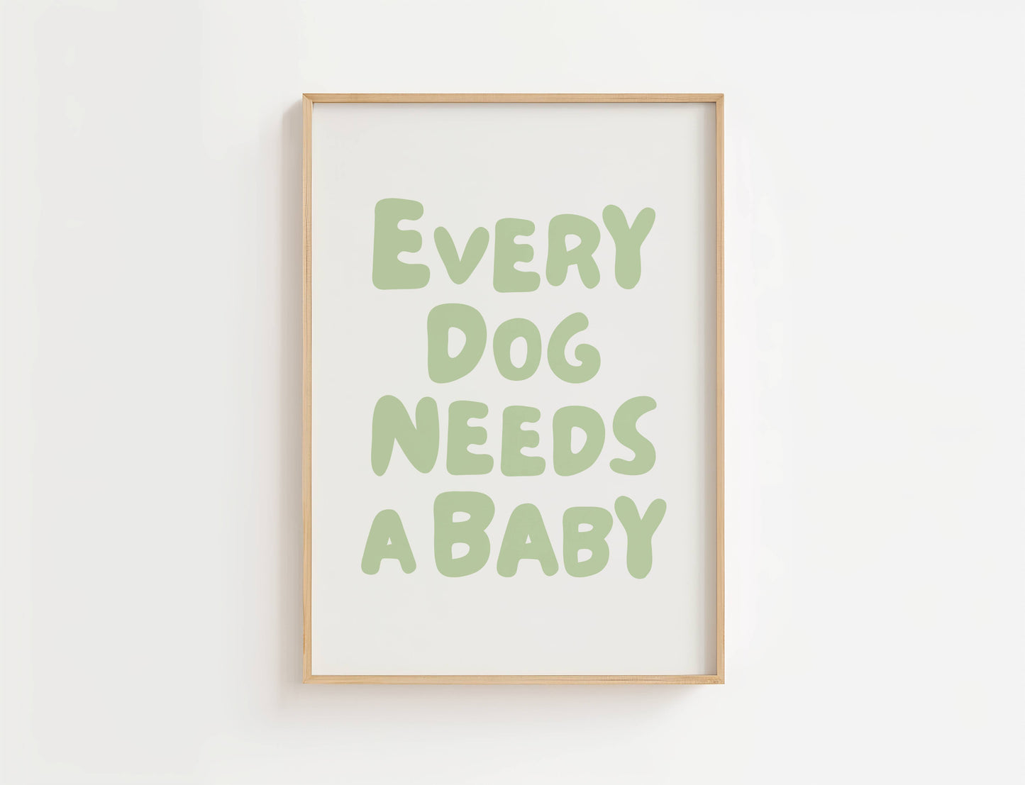 Every Dog Needs A Baby Nursery Quote Print | Digital Download