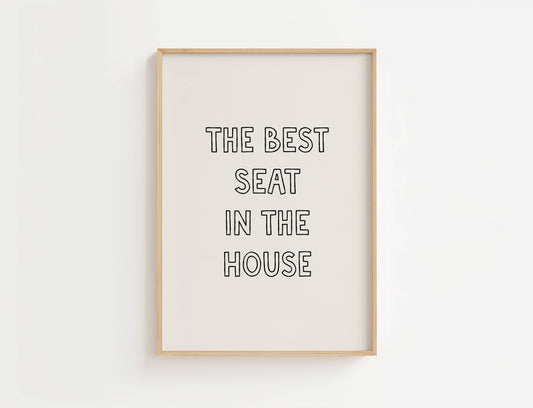 The Best Seat in the House Funny Quote Print | Digital Download