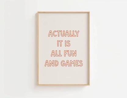Actually It Is All Fun And Games Print | Digital Download