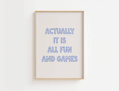 Actually It Is All Fun And Games Print | Digital Download