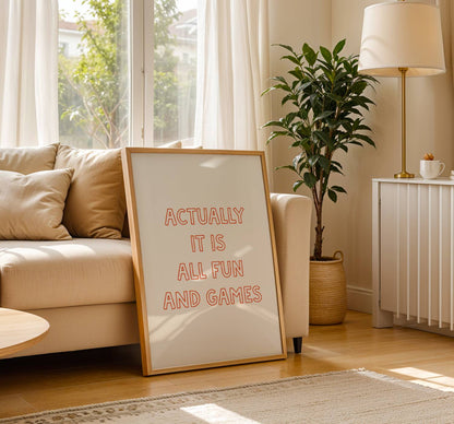 Actually It Is All Fun And Games Print | Digital Download