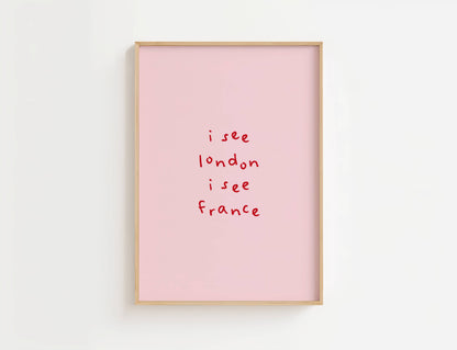I See London I See France Funny Quote Print | Digital Download
