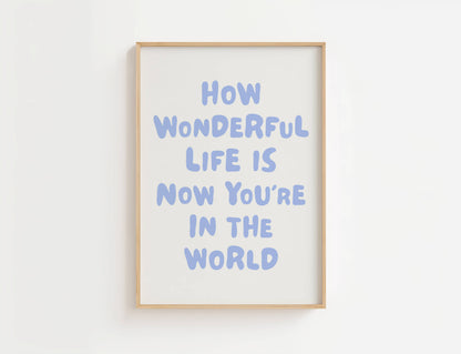 How Wonderful Life Is Nursery Quote Print | Digital Download