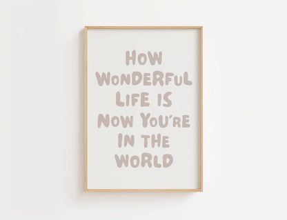 How Wonderful Life Is Nursery Quote Print | Digital Download