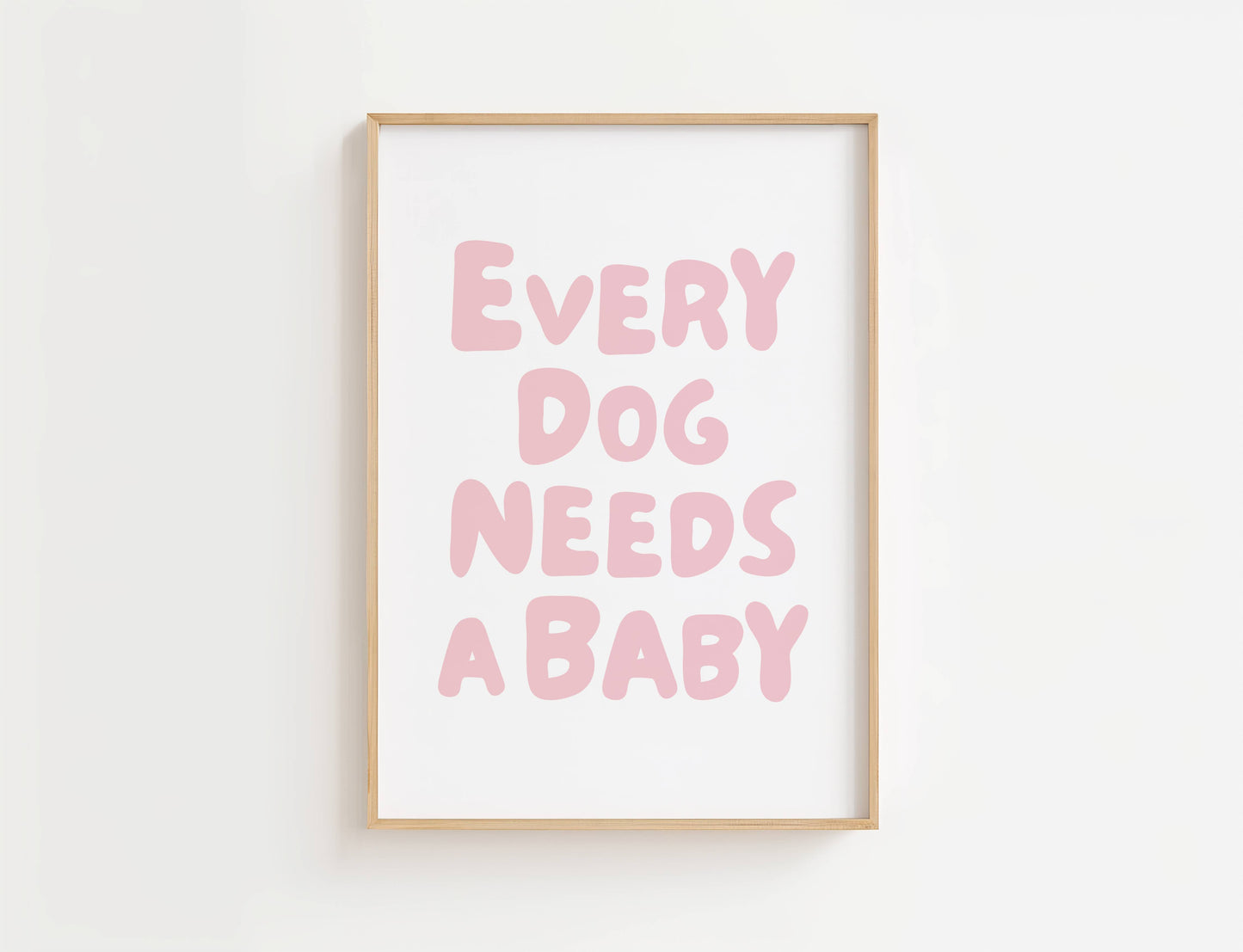 Every Dog Needs A Baby Nursery Quote Print | Digital Download
