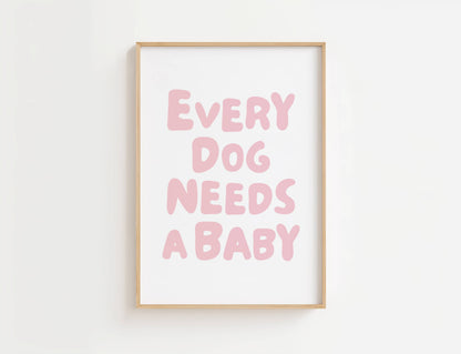 Every Dog Needs A Baby Nursery Quote Print | Digital Download