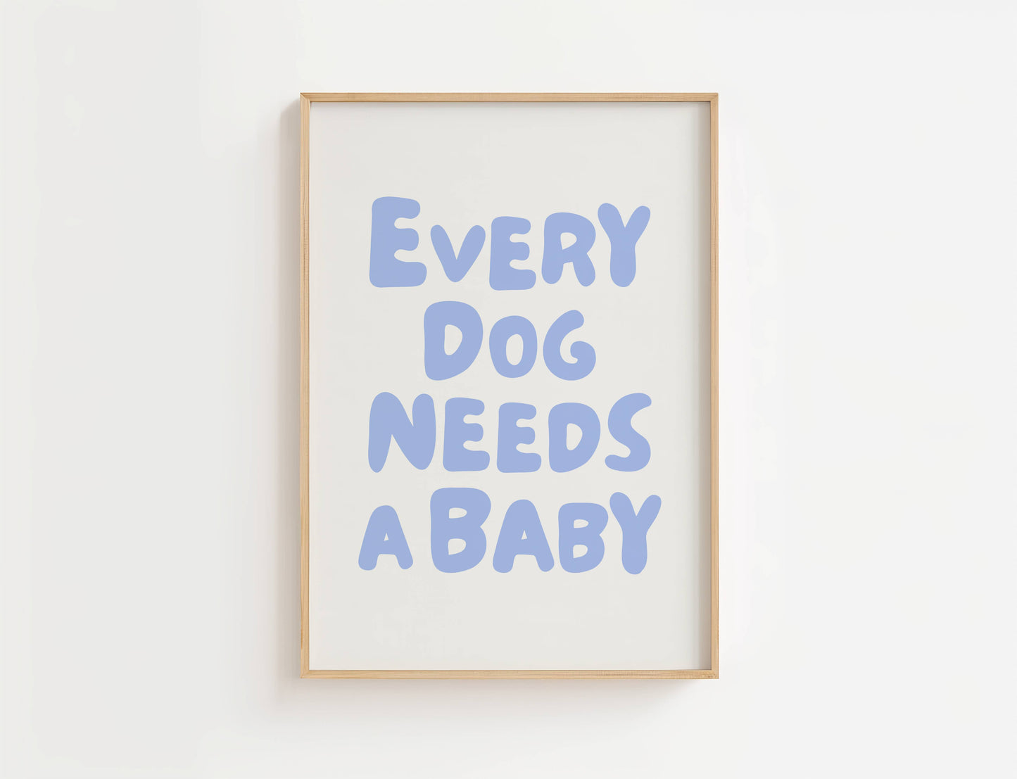 Every Dog Needs A Baby Nursery Quote Print | Digital Download