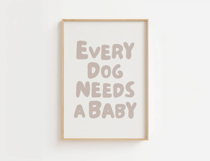 Every Dog Needs A Baby Nursery Quote Print | Digital Download