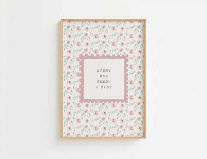 Every Dog Needs A Baby Nursery Quote Print | Digital Download