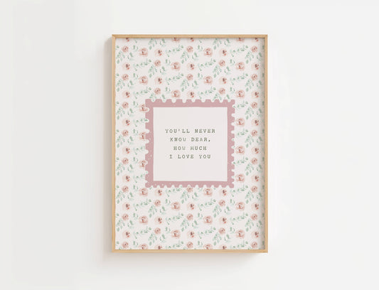 You'll Never Know Dear Nursery Quote Print | Digital Download