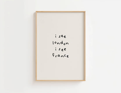 I See London I See France Funny Quote Print | Digital Download
