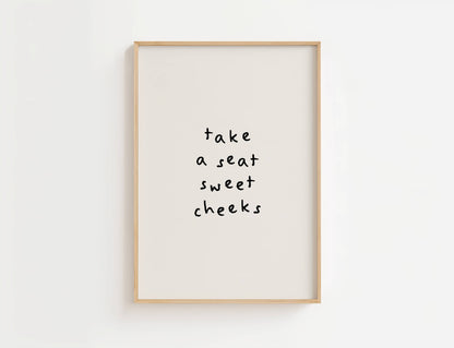 Take A Seat Sweet Cheeks Funny Quote Print | Digital Download