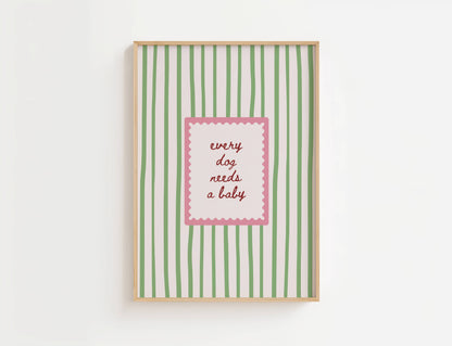 Every Dog Needs A Baby Print | Digital Download
