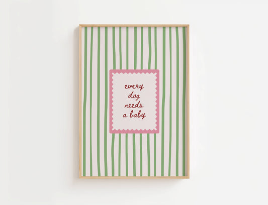 Every Dog Needs A Baby Print | Digital Download