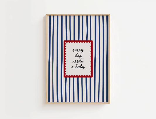 Every Dog Needs A Baby Print | Digital Download