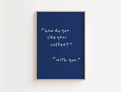 How Do You Like Your Coffee Kitchen Quote Print | Digital Download