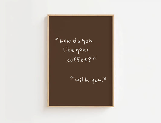 How Do You Like Your Coffee Kitchen Quote Print | Digital Download