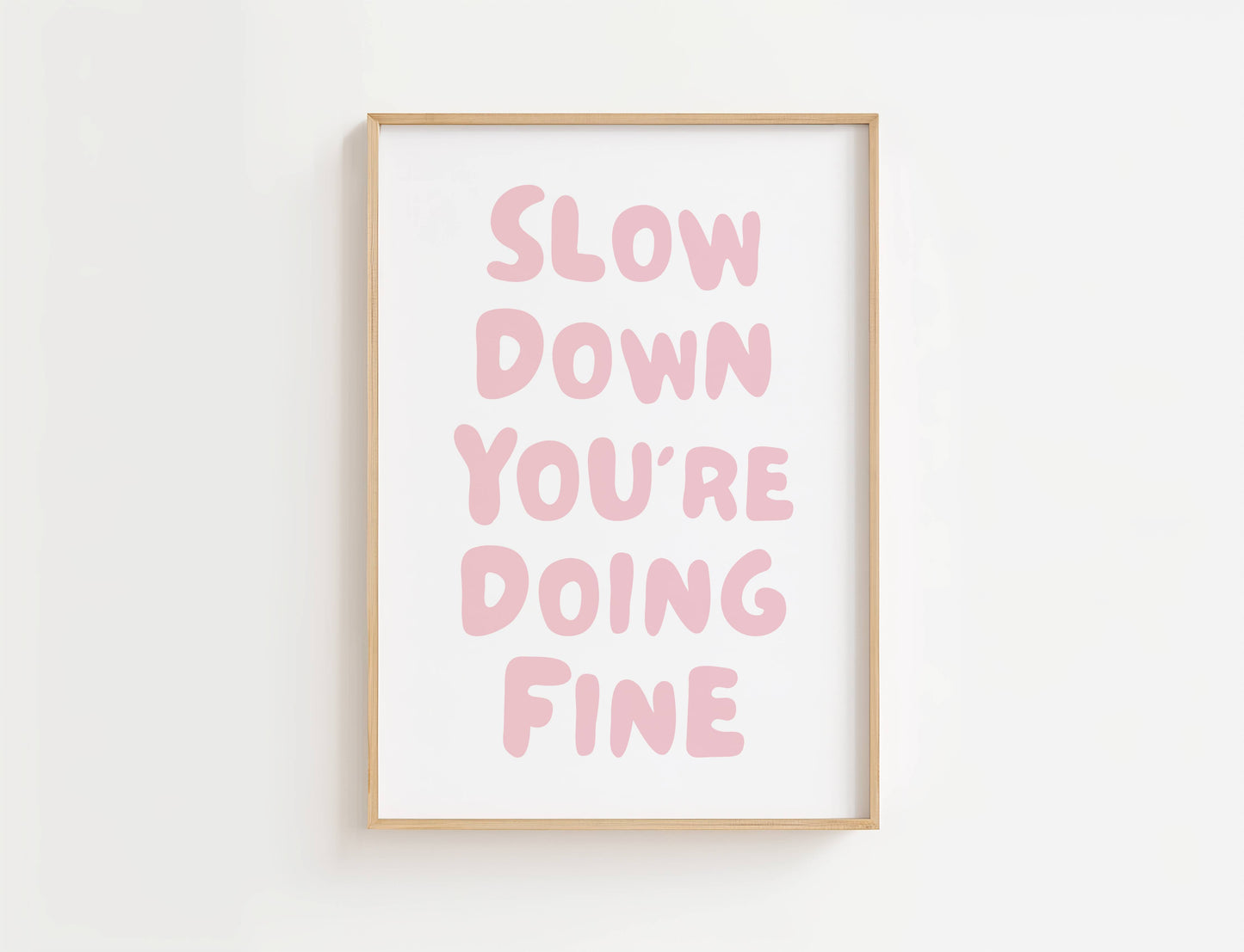 Slow Down You're Doing Fine Print | Digital Download