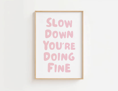 Slow Down You're Doing Fine Print | Digital Download