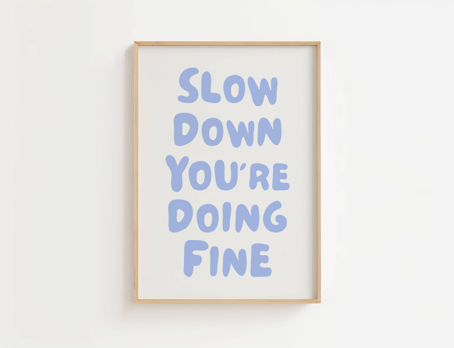Slow Down You're Doing Fine Print | Digital Download