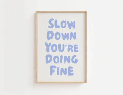 Slow Down You're Doing Fine Print | Digital Download