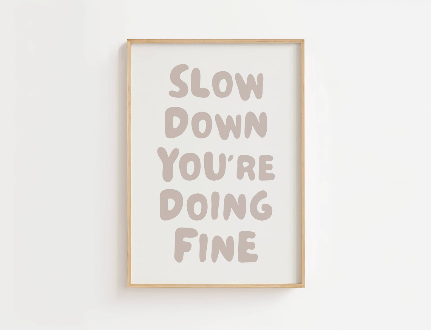 Slow Down You're Doing Fine Print | Digital Download