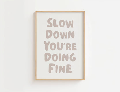 Slow Down You're Doing Fine Print | Digital Download
