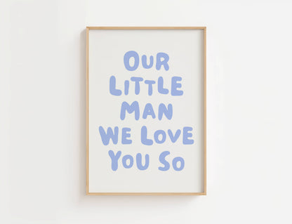 Our Little Man We Love You So Nursery Print | Digital Download