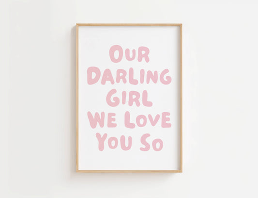 Our Darling Girl We Love You So Nursery Print | Digital Download