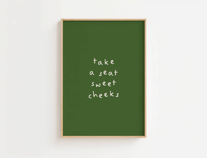 Take A Seat Sweet Cheeks Funny Quote Print | Digital Download