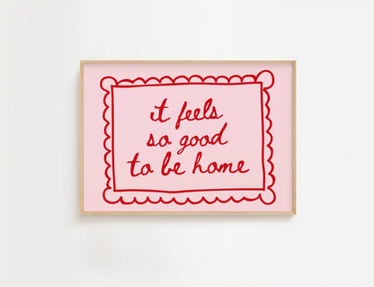 It Feels So Good To Be Home Print | Digital Download