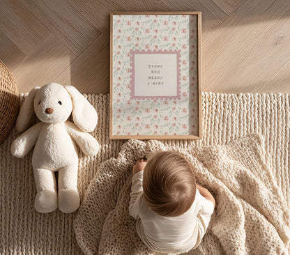 Every Dog Needs A Baby Nursery Quote Print | Digital Download