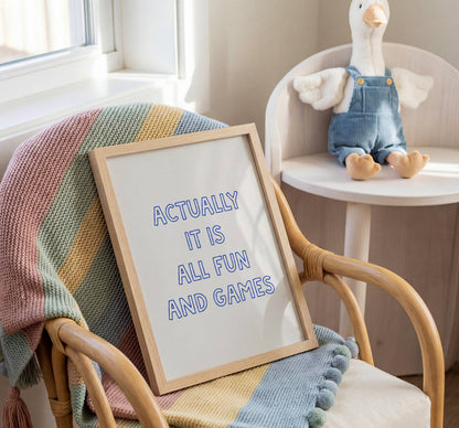 Actually It Is All Fun And Games Print | Digital Download