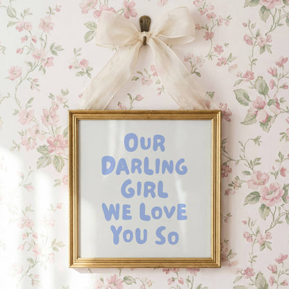 Our Darling Girl We Love You So Nursery Print | Digital Download