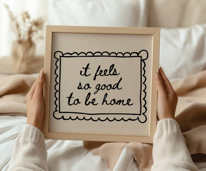 It Feels So Good To Be Home Print | Digital Download